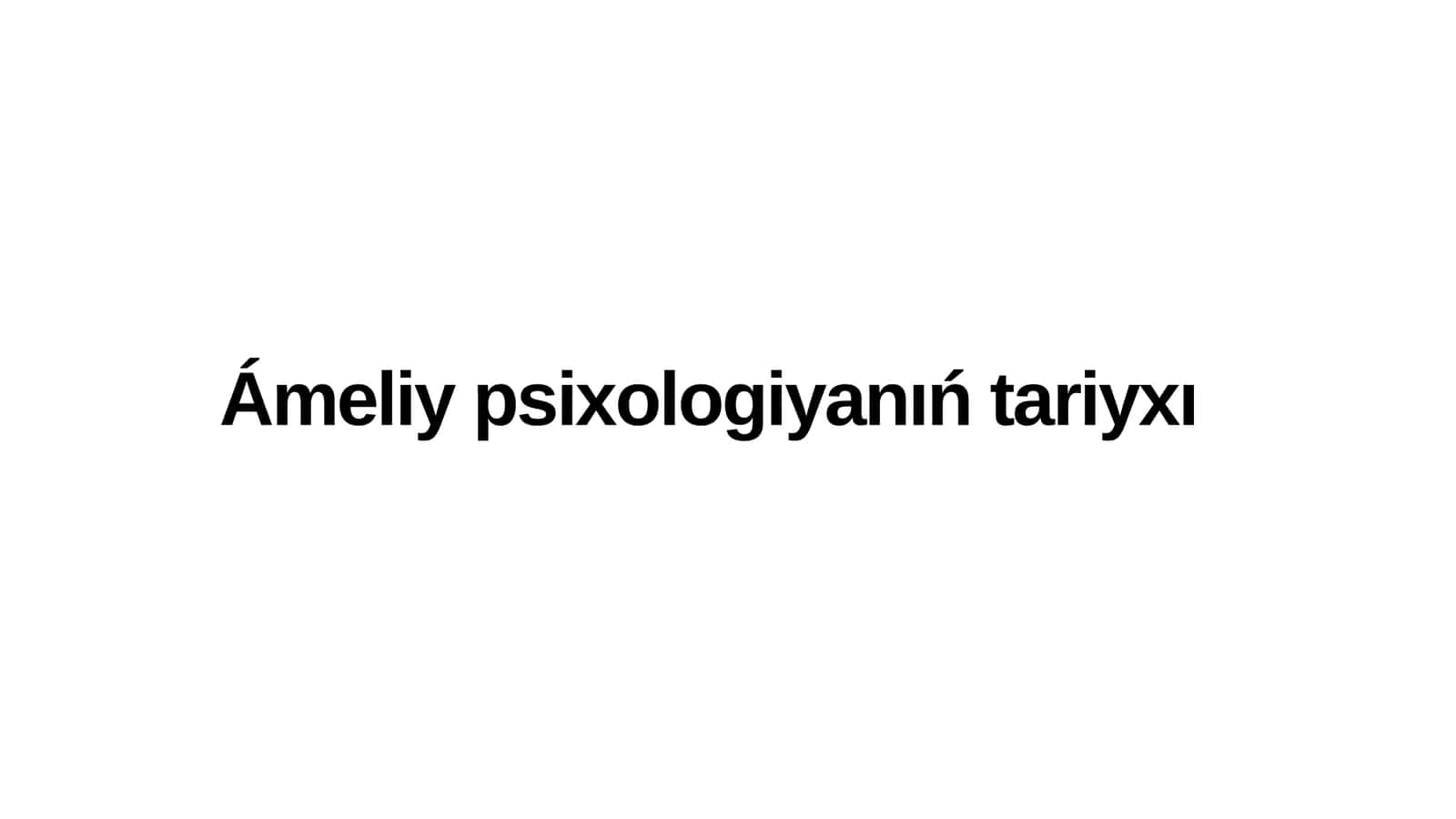 Ámeliy psixologiyanıń tariyxı 1