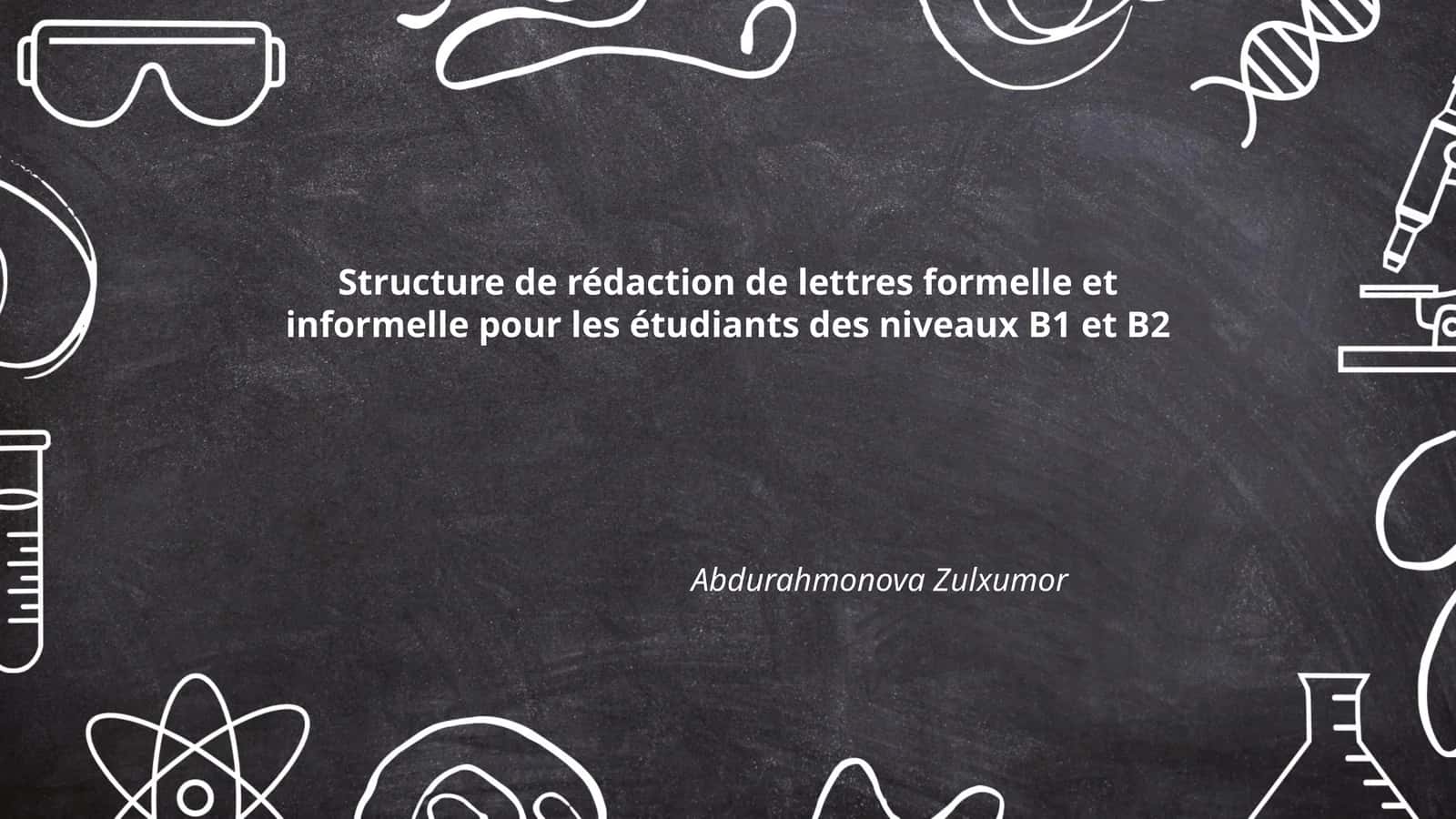Structure de rédaction de lettres formelle et informelle pour les étudiants des niveaux B1 et B2 1