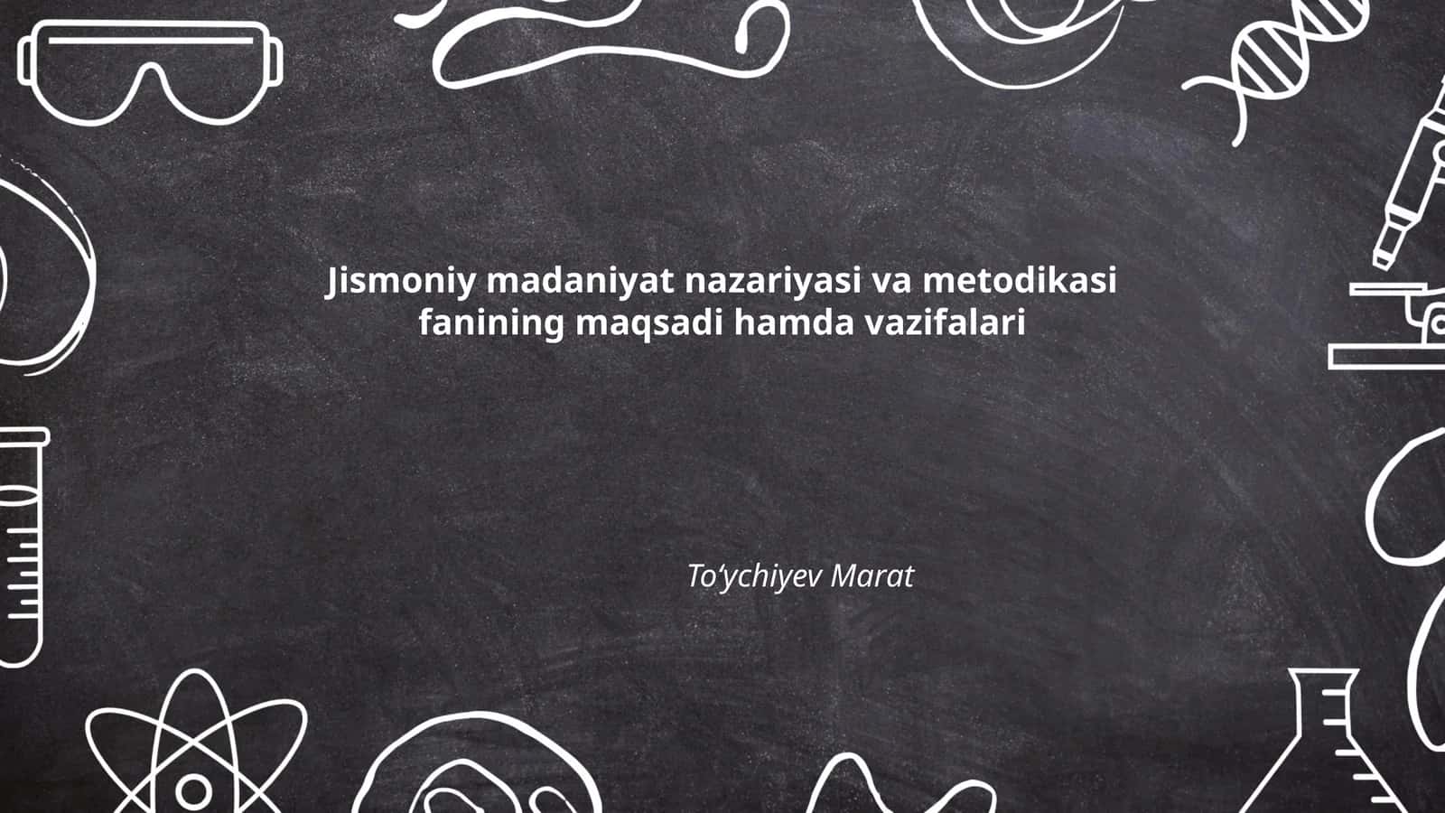 Jismoniy madaniyat nazariyasi va metodikasi fanining maqsadi hamda vazifalari 1