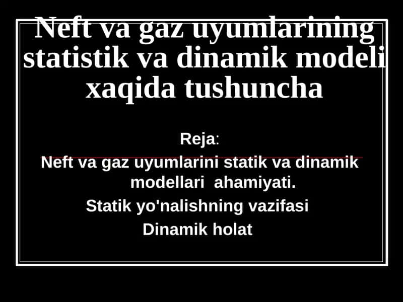 Neft va gaz uyumlarining statistik va dinamik modeli 1