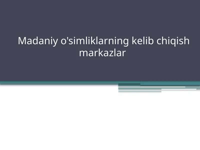 Madaniy o'simliklarning kelib chiqish markazlar 1