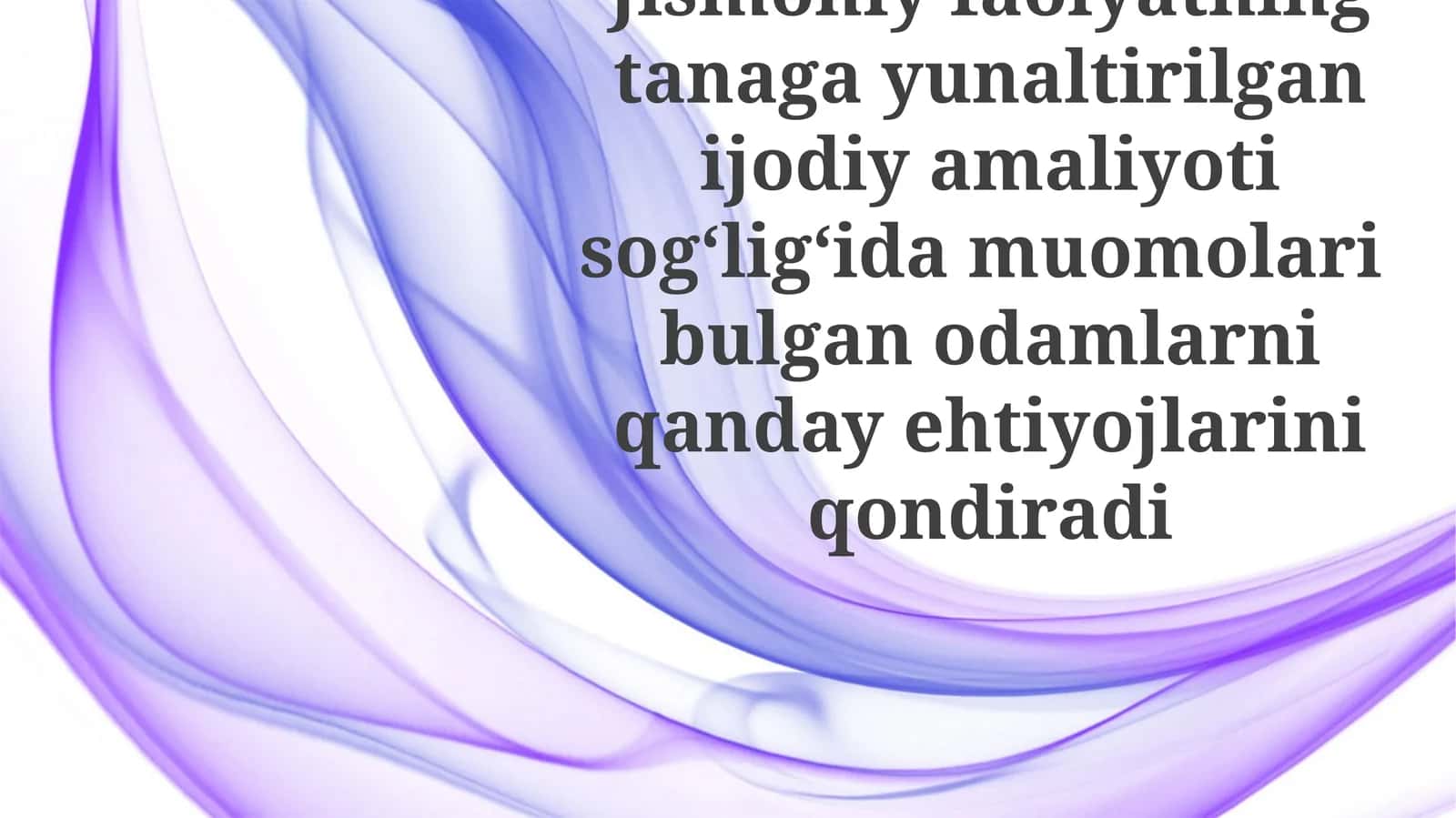 Jismoniy faoliyatning tanaga yo'naltirilgan ijodiy amaliyoti sog'lig'ida muomolar bulgan odamlarni qanday ehtiyojlarini qondiradi 1