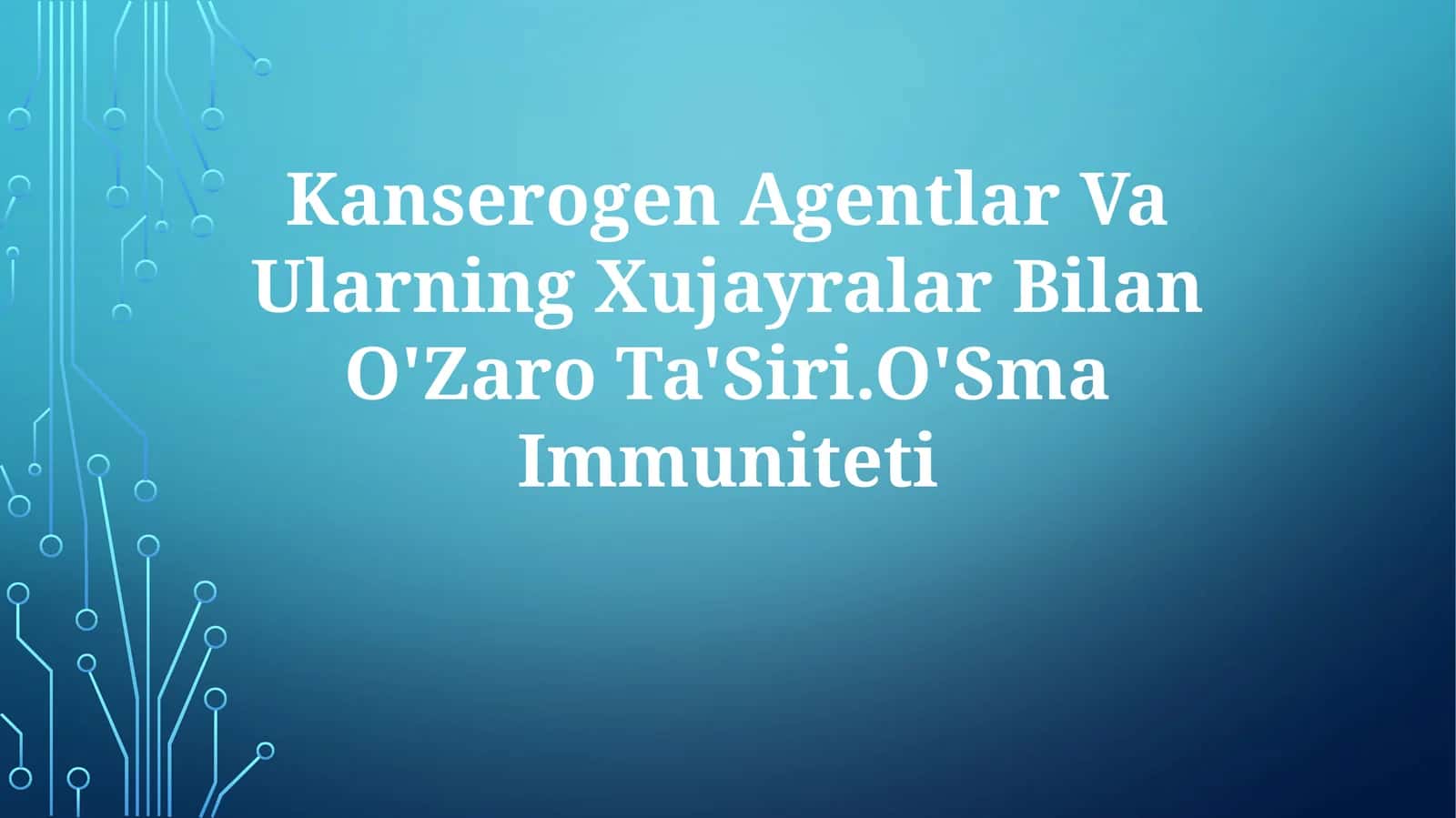 Kanserogen Agentlar Va Ularning Xujayralar Bilan O'ZaroTa'Siri.O'SmaImmuniteti 1