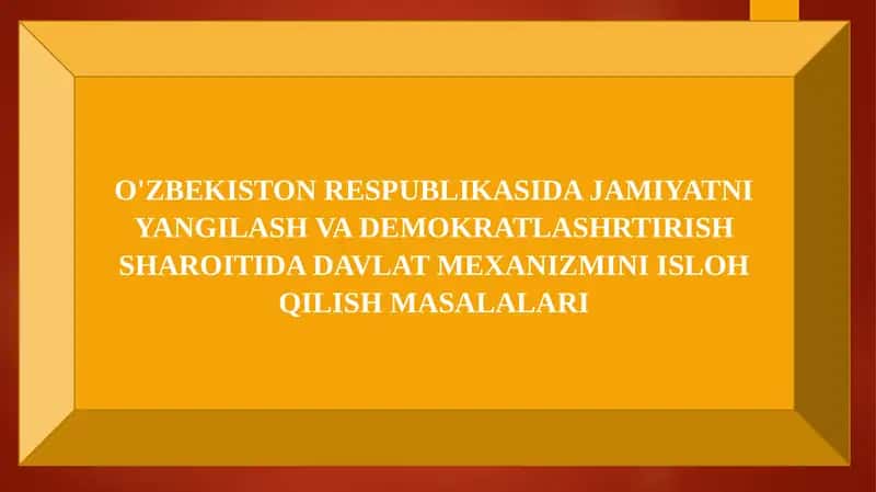 O'ZBEKISTON RESPUBLIKASIDA JAMIYATNI YANGILASH VA DEMOKRATLASHRTIRISH SHAROITIDA DAVLAT MEXANIZMINI ISLOH QILISH MASALALARI 1