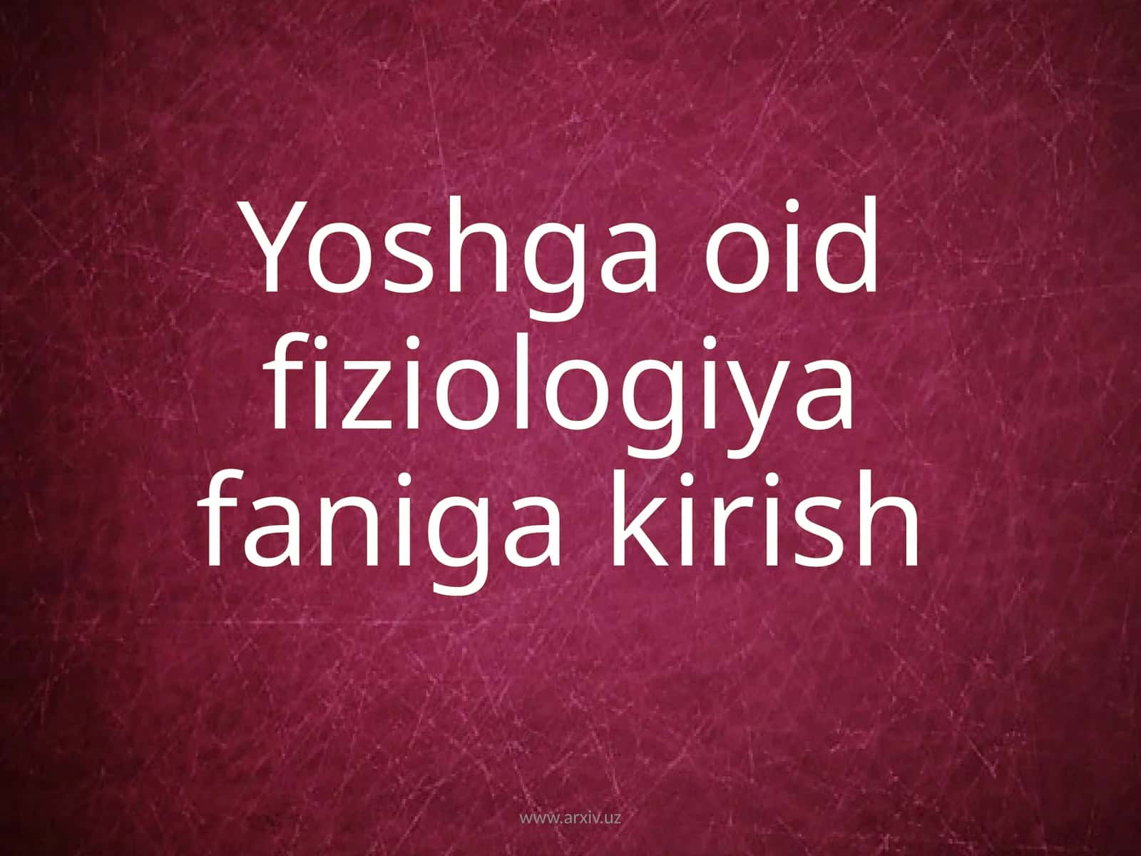 YOSH FIZIOLOGIYASI FANI 1