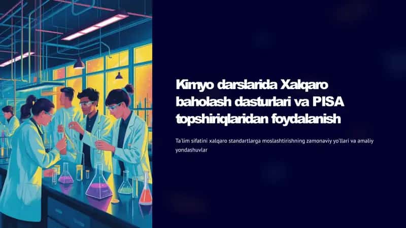 Kimyo darslarida Xalqaro baholash dasturlari va PISA topshiriqlaridan foydalanish 1