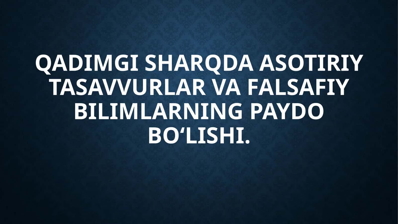 Qadimgi Sharqda Asotiriy Tasavvurlar va Falsafiy Bilimlarning Paydo Bo‘lishi 1