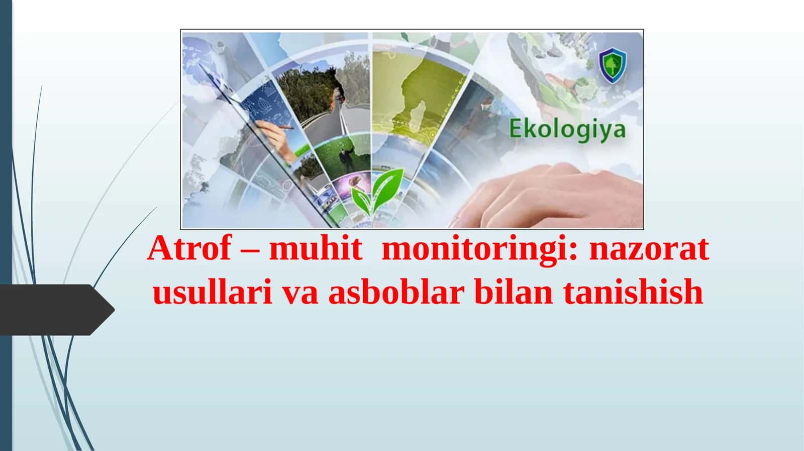 Atrof – muhit  monitoringi: nazorat usullari va asboblar bilan tanishish 1