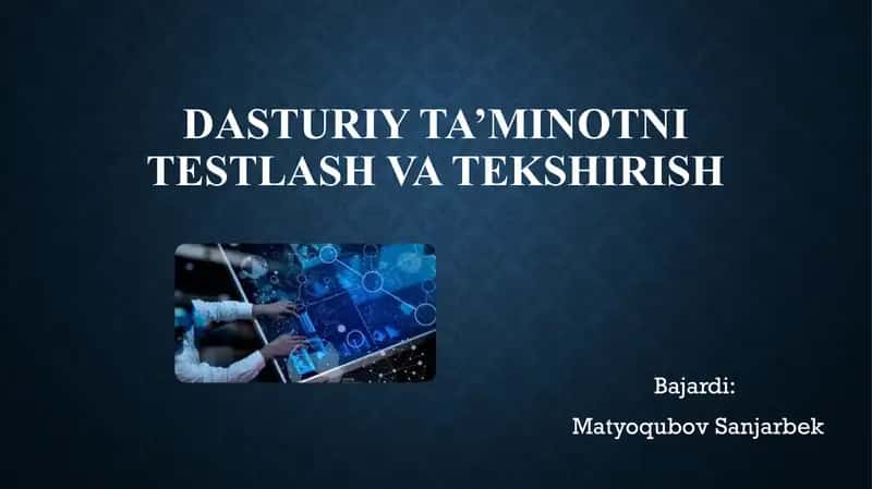 Dasturiy ta'minotni testlash va tekshirish 1