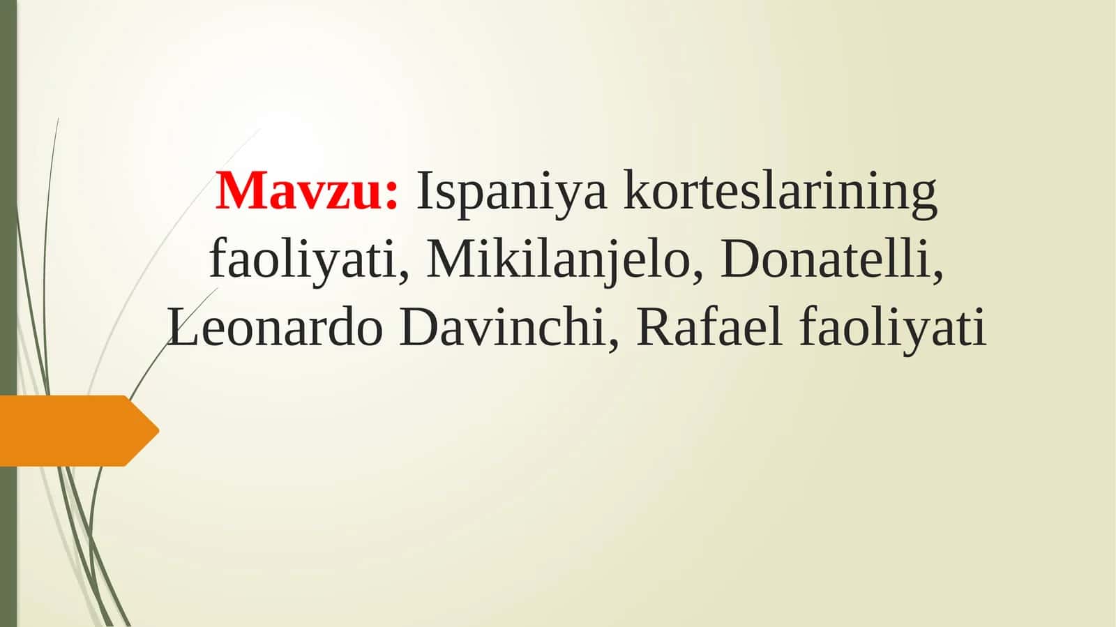 Ispaniya korteslarining faoliyati, Mikilanjelo, Donatelli, Leonardo Davinchi, Rafael faoliyati 1