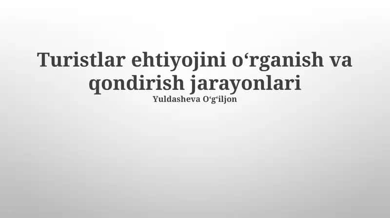 Turistlar ehtiyojini oʻrganish va qondirish jarayonlari 1
