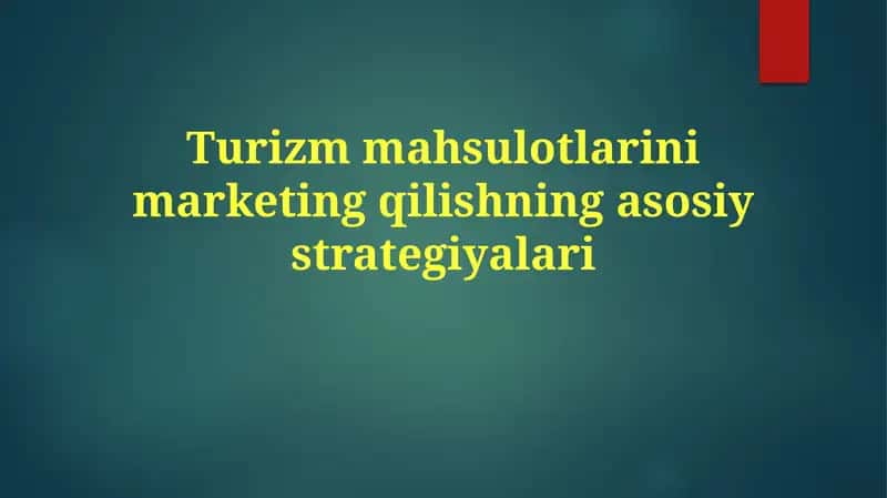 Turizmmahsulotlarinimarketingqilishningasosiystrategiyalari 1