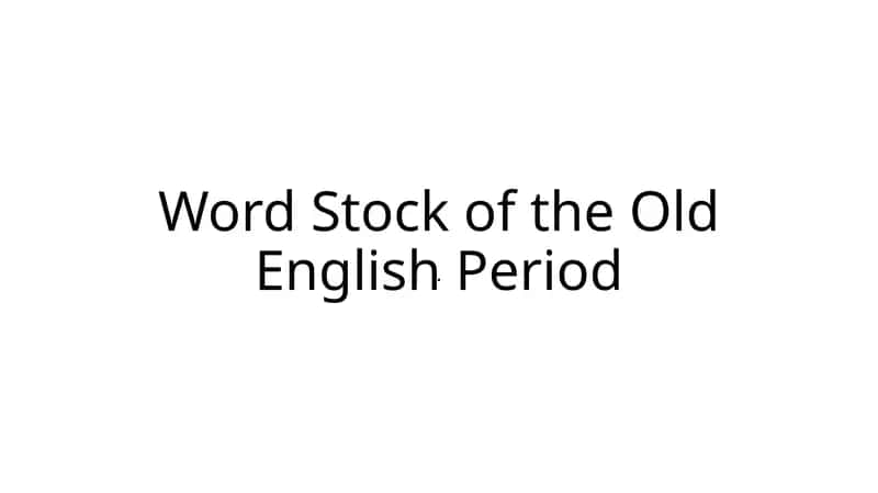 Word Stock of the Old English Period 1