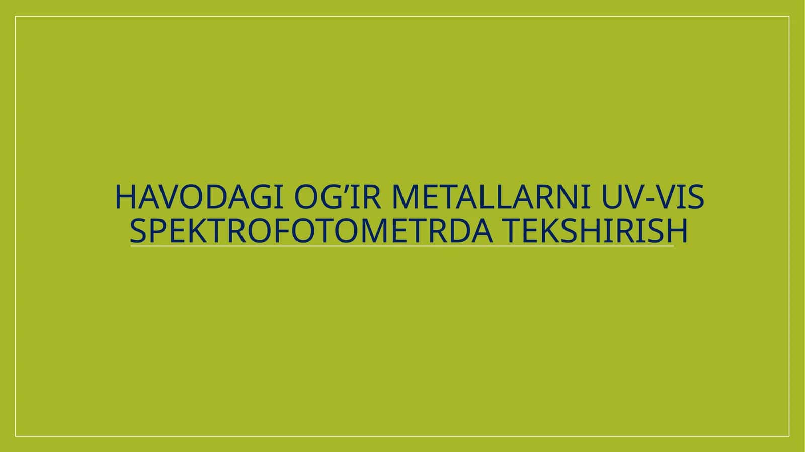 Havodagi og'ir metallarni uv-vis spektofotometrda tekshirish 1