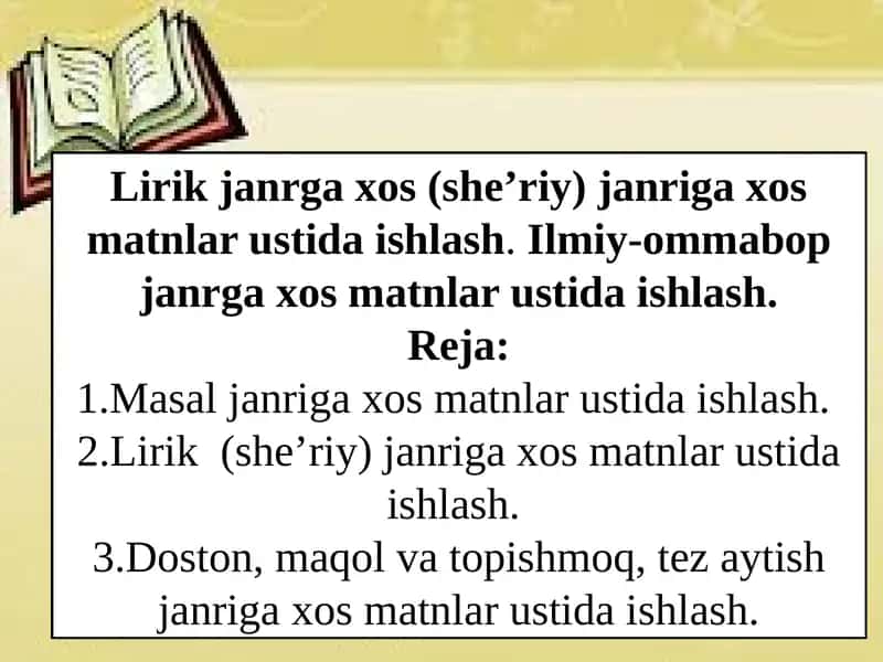 Lirik janrga xos (she’riy) janriga xos matnlar ustida ishlash. Ilmiy-ommabop janrga xos matnlar ustida ishlash. 1