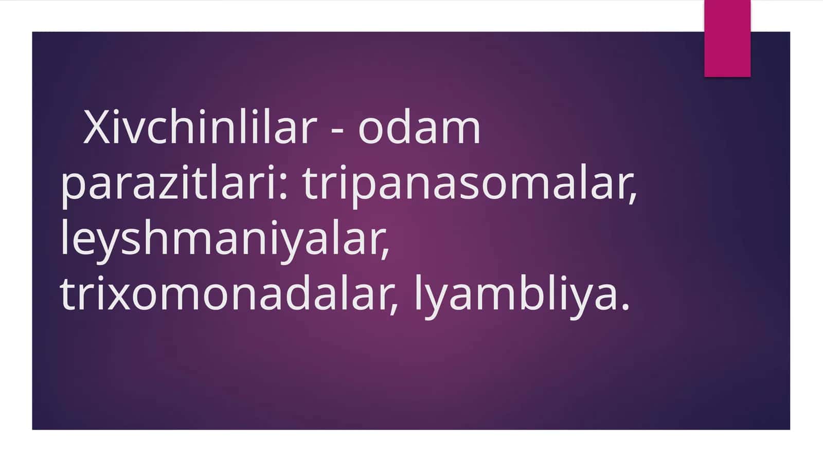 Xivchinlilar - odam parazitlari: tripanasomalar, leyshmaniyalar,trixomonadalar, lyambliya 1