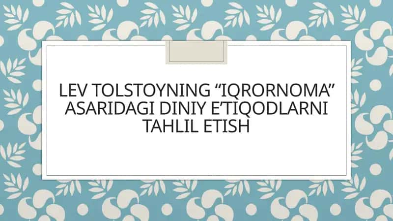 Lev Tolstoyning “Iqrornoma” asaridagi diniy eʼtiqodlarni tahlil etish 1