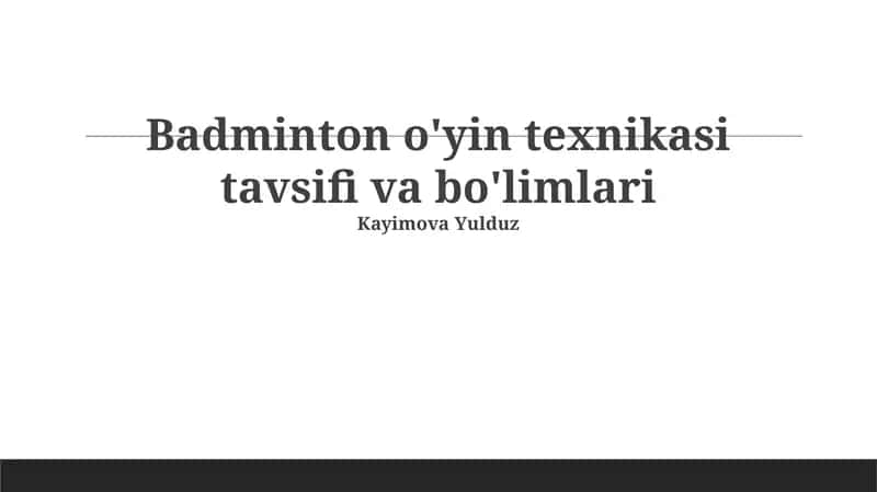 Badminton o'yin texnikasi tavsifi va bo'limlari 1
