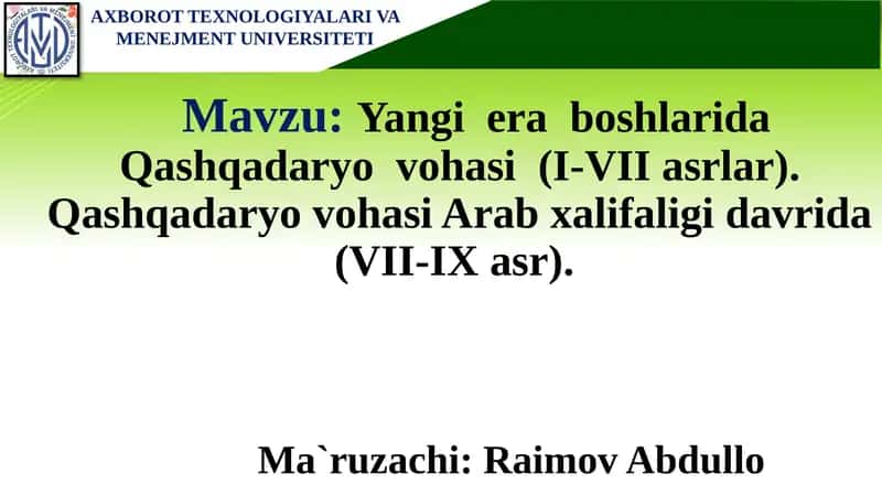 Yangi era boshlarida Qashqadaryo vohasi (I-VII asrlar). Qashqadaryo vohasi Arab xalifaligi davrida (VII-IX asr) 1