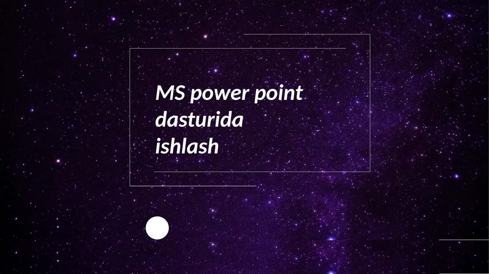 MS power point dasturida ishlash 1