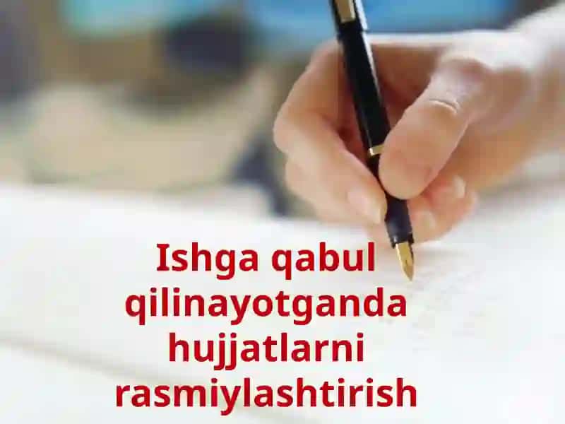 Ishgaqabulqilinayotgandahujjatlarnirasmiylashtirish
