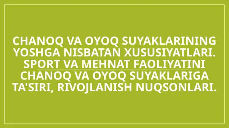 Chanoq va oyoq suyaklarining yoshga nisbatan xususiyatlari. Sport va mehnat faoliyatini chanoq va oyoq suyaklariga ta'siri, rivojlanish nuqsonlari. 1