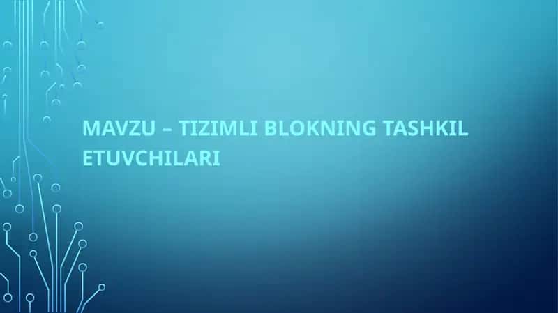 TIZIMLI BLOKNING TASHKIL ETUVCHILARI 1