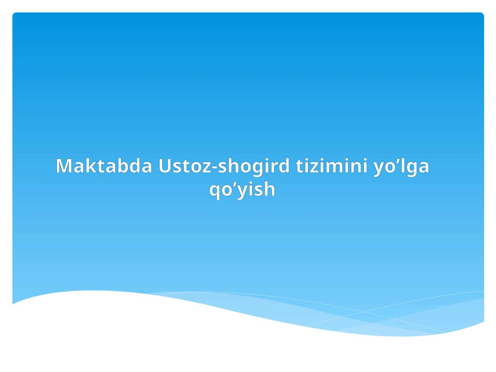 Maktabda Ustoz-shogird tizimini yo'lga qo'yish 1