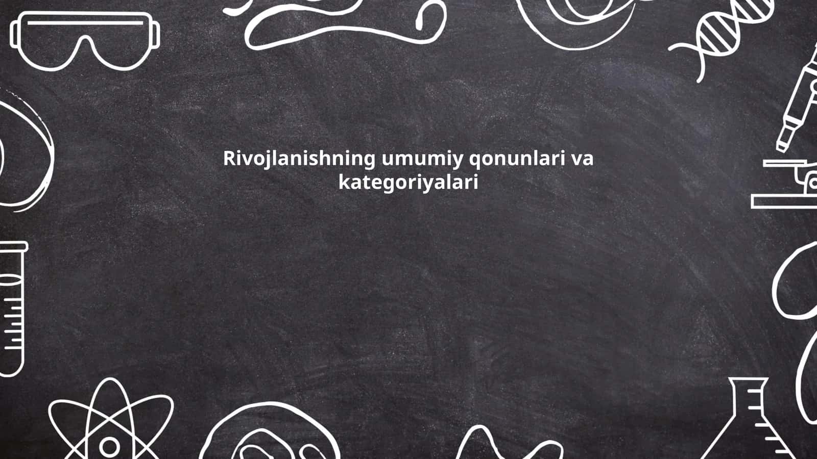 Rivojlanishning umumiy qonunlari va kategoriyalari 1
