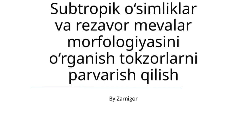 Subtropik Oʻsimliklar va Rezavor Mevalar Morfologiyasi 1