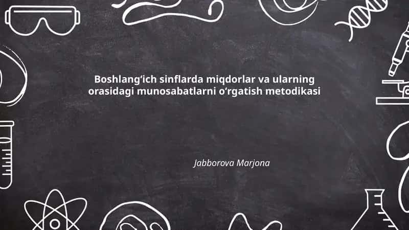 Boshlangʻich sinflarda miqdorlar va ularning orasidagi munosabatlarni oʻrgatish metodikasi 1