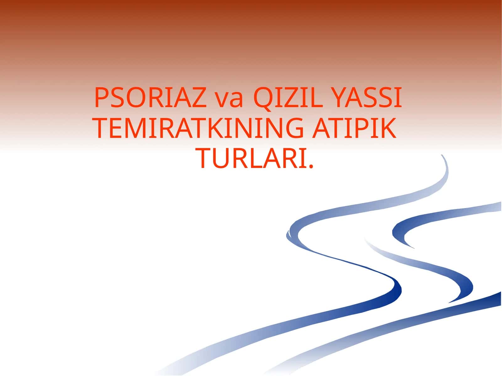 PSORIAZ va QIZIL YASSI TEMIRATKINING ATIPIK TURLARI 1