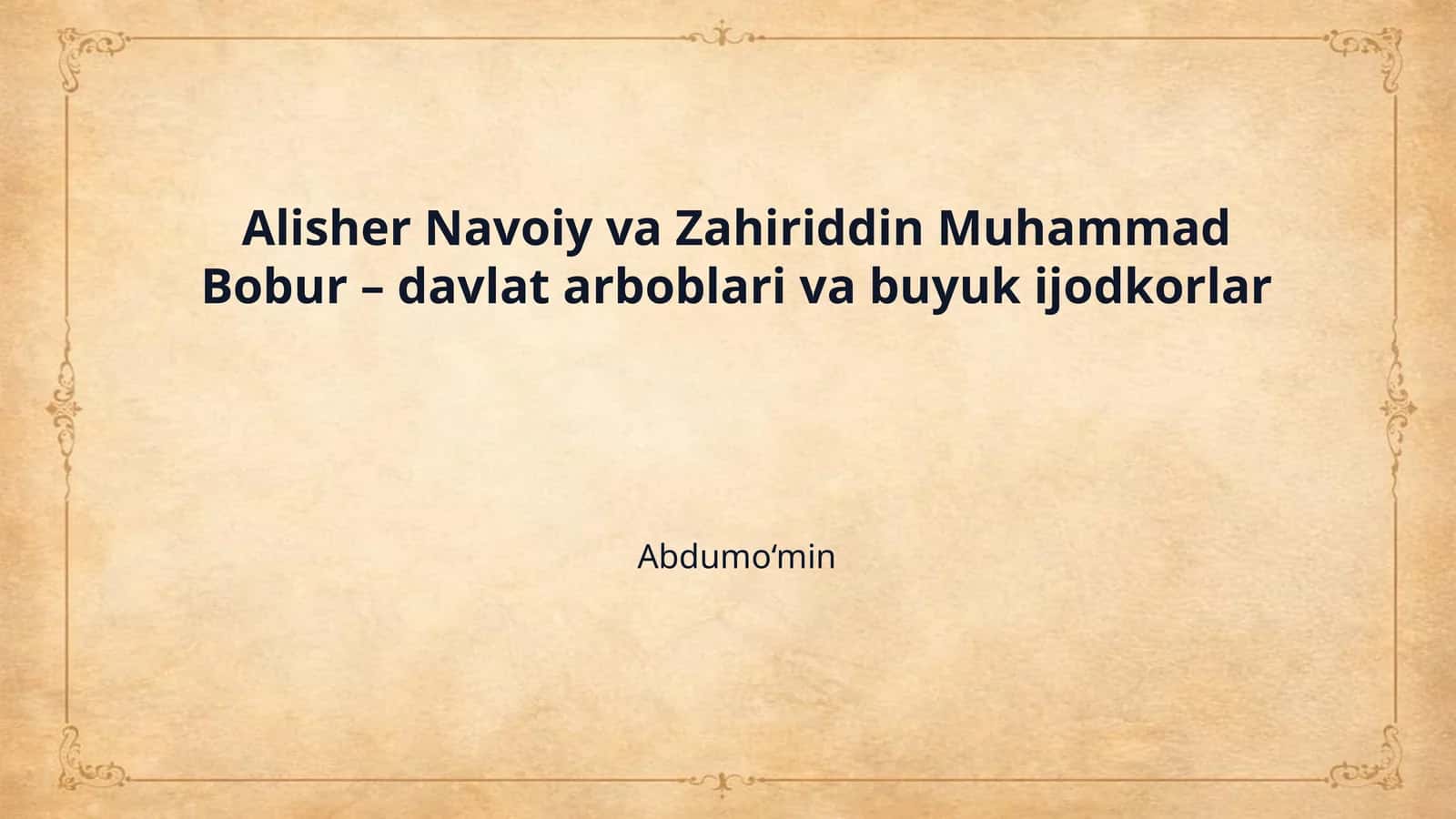 Alisher Navoiy va Zahiriddin Muhammad Bobur – davlat arboblari va buyuk ijodkorlar 1