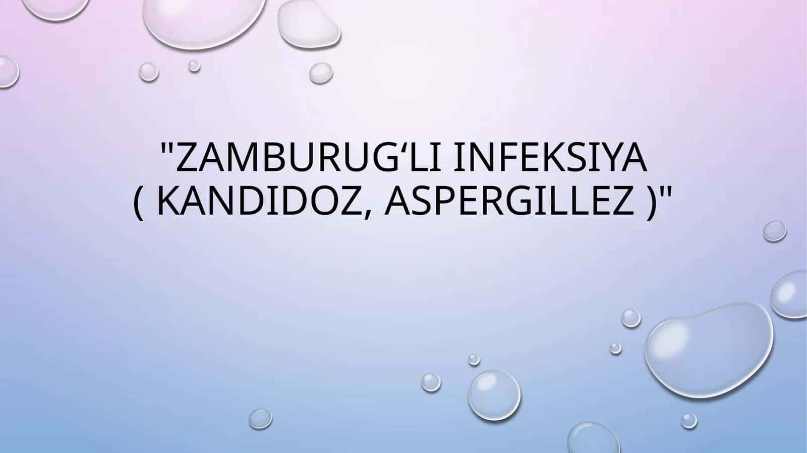 Zamburug‘li infeksiya ( kandidoz, aspergillez ) 1