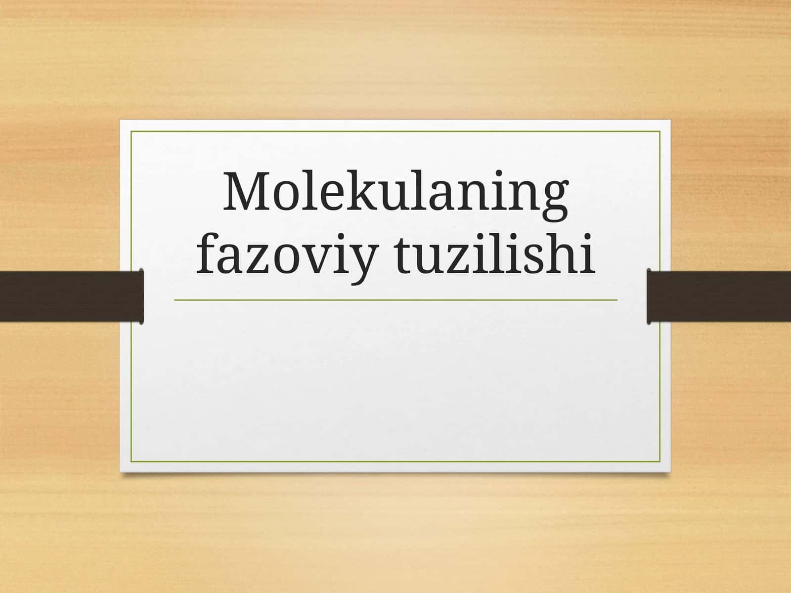Molekulaning fazoviy tuzilishi 1
