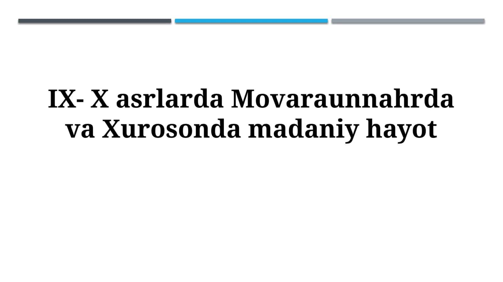 IX- X asrlarda Movaraunnahrda va Xurosondamadaniyhayot 1