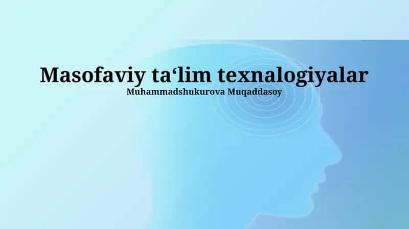 Masofaviy ta‘lim texnologiyalari 1
