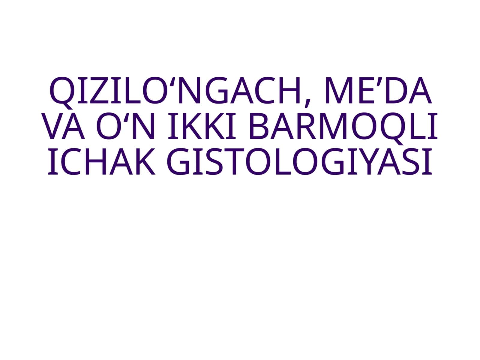QIZILO‘NGACH, ME’DA VA O‘N IKKI BARMOQLI ICHAK GISTOLOGIYASI 1