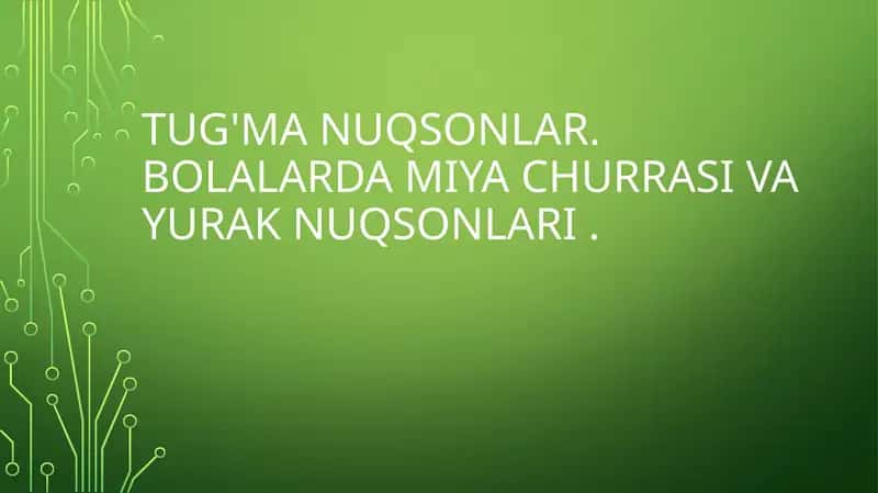 TUG'MA NUQSONLAR. BOLALARDAMIYACHURRASI VA YURAK NUQSONLARI 1