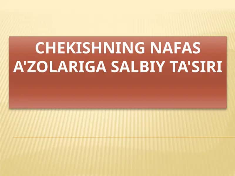 Chekishning nafasa'zolari ga salbiy ta'siri 1