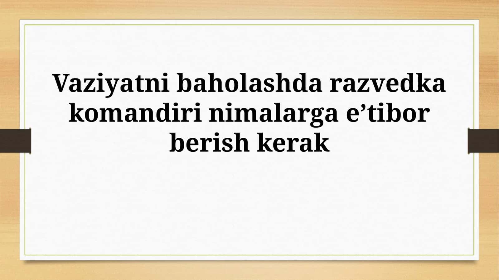 Vaziyatni baholashda razvedka komandiri nimalarga e’tiborberishkerak 1