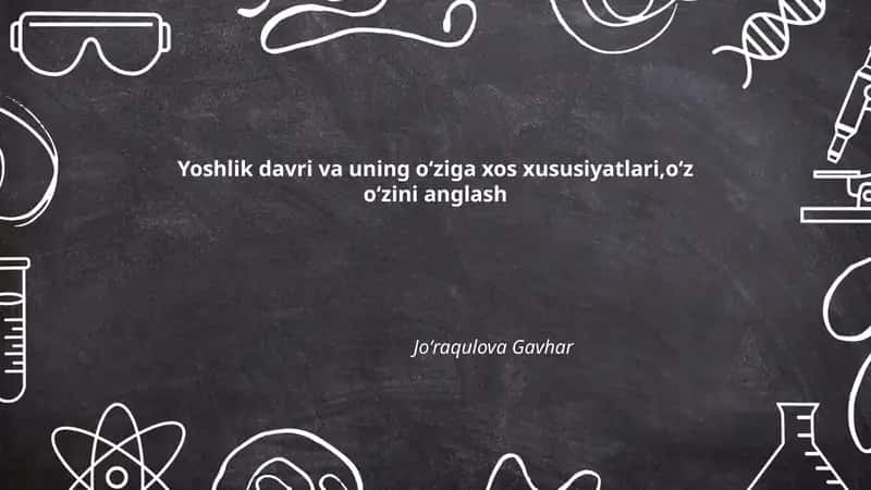 Yoshlik davri va uning oʻziga xos xususiyatlari,oʻz oʻzini anglash 1