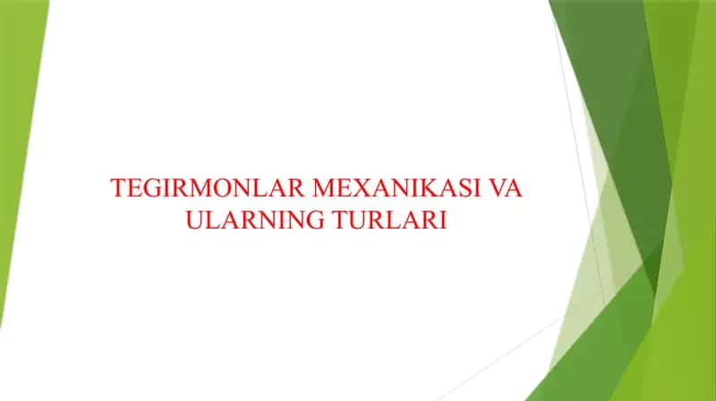 TEGIRMONLAR MEXANIKASI VA ULARNING TURLARI 1