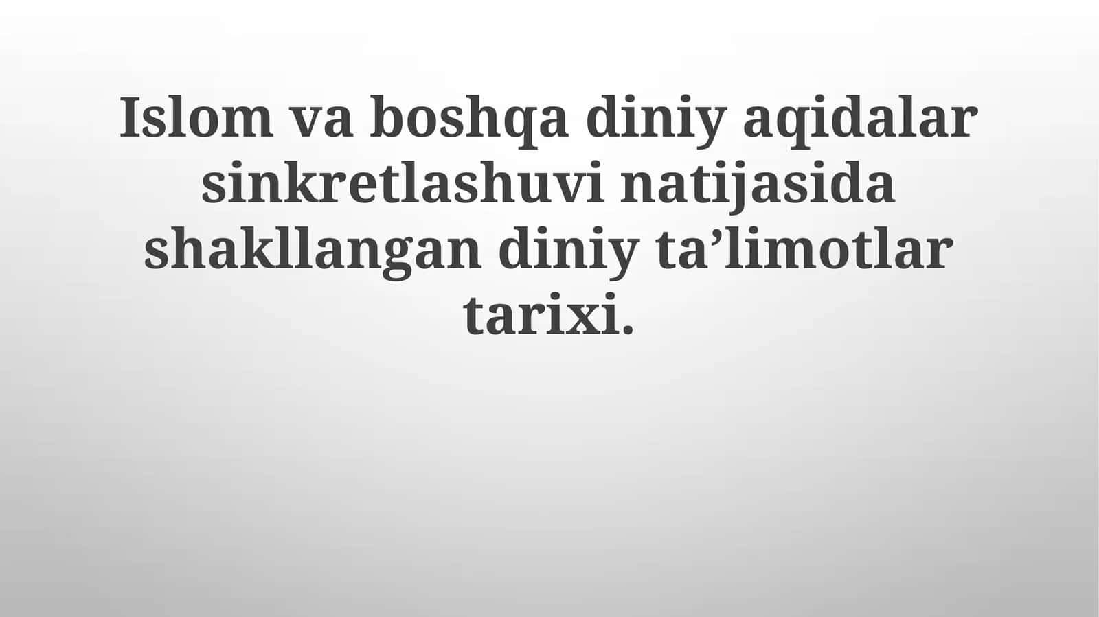 Islom va Boshqa Dinlarning Sincretizm Natijasida Yuzaga Kelgan Ta’limotlar 1