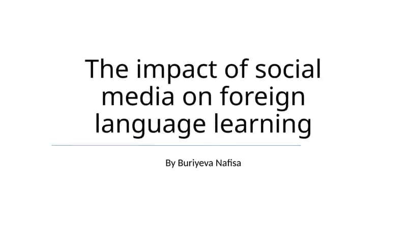The impact of social media on foreign language learning 1