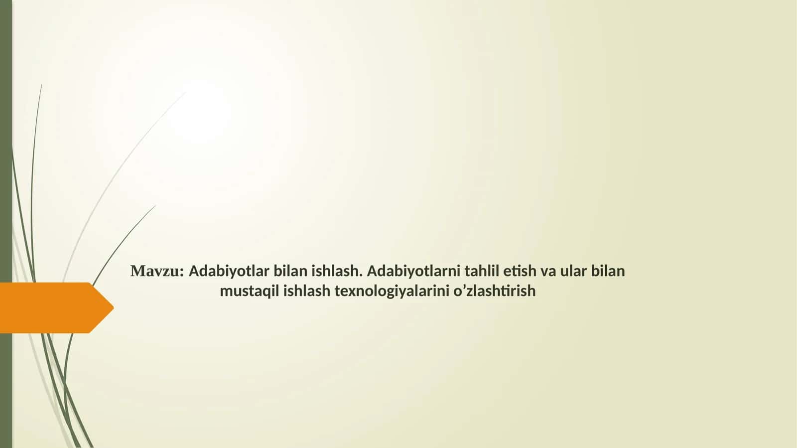 Adabiyotlar bilan ishlash. Adabiyotlarni tahlil etish va ular bilan mustaqil ishlash texnologiyalarini o’zlashtirish 1
