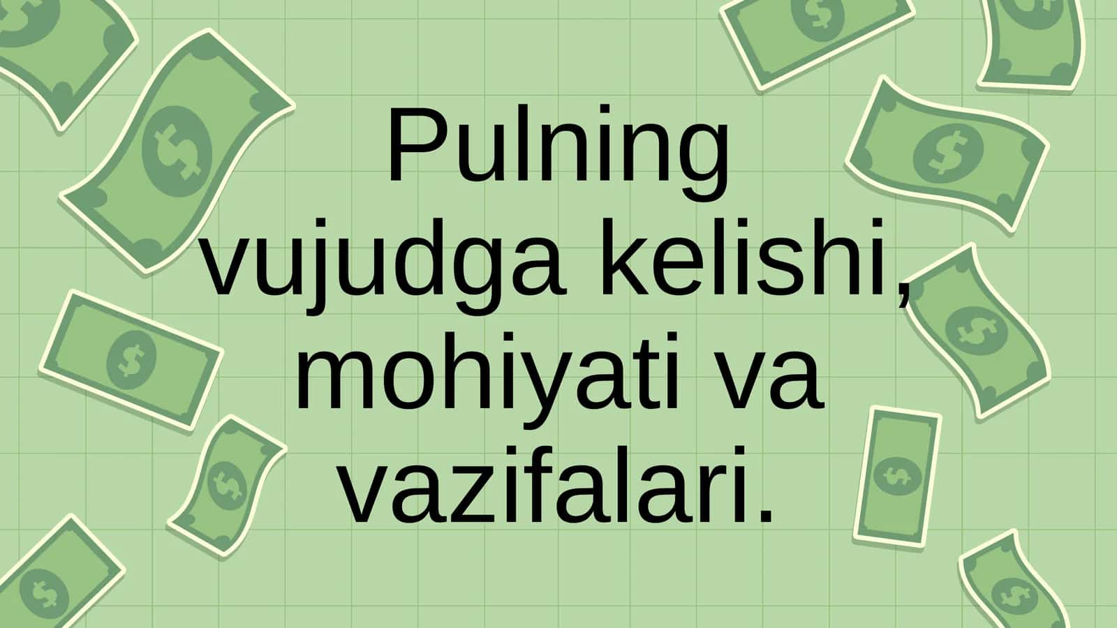 Pulning vujudga kelishi, mohiyati va vazifalari 1