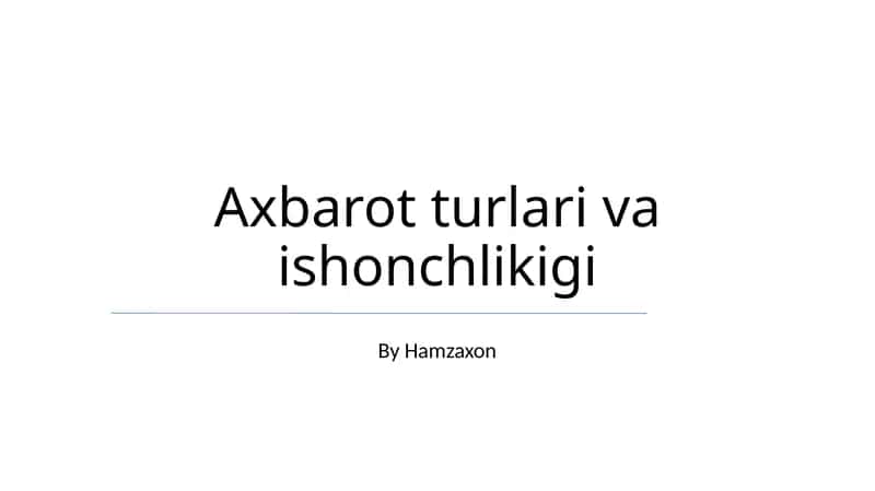 Axbarot turlari va ishonchlikigi 1