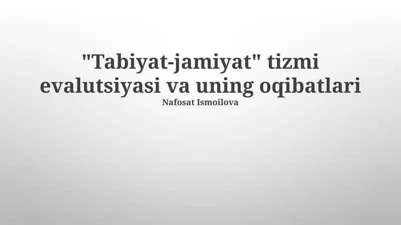 "Tabiyat-jamiyat" tizmi evalutsiyasi va uning oqibatlari 1