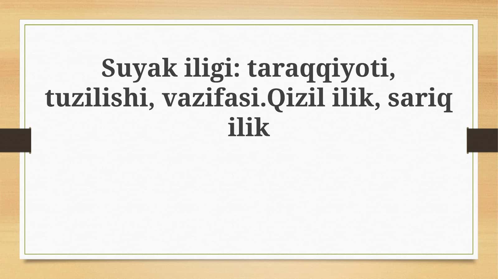 Suyakiligi: taraqqiyoti, tuzilishi, vazifasi. Qizililik, sariqilik 1